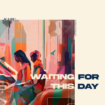 Waiting For This Day by KABU