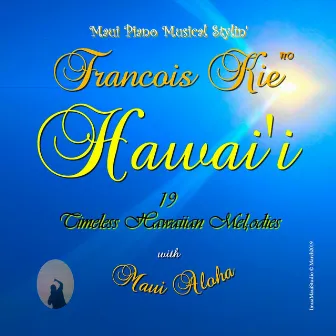 Hawai'i 19 Timeless Hawaiian Melodies by Francois Kie