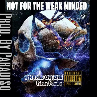 Not for the Weak Minded by GianCarlo