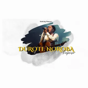 Durote Noroba (Reprise) by Rishi Raj Phukan