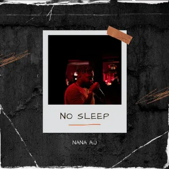 No Sleep by Nana A.J