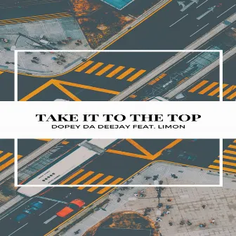 Take It To The Top by Dopey Da Deejay