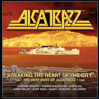 Breaking the Heart of the City: The Best of Alcatrazz by Alcatrazz