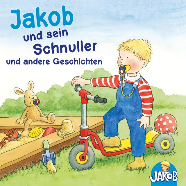 Jakob und sein Schnuller.1 - Jakob und sein Schnuller - Jakob geht zum Kinderturnen - Jakob streitet sich mit Conni und verträgt sich wieder - Jakob und die nasse Hose - Jakob hilft Papa (Jakob, der kleine Bruder von Conni)