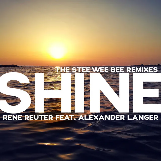 Shine (The Stee Wee Bee Remixes)