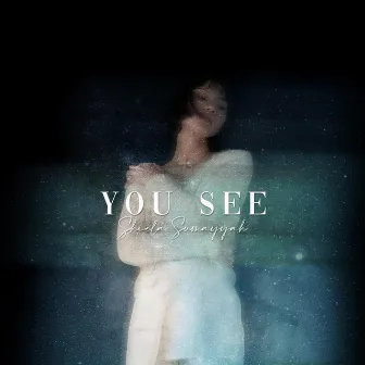 You See by Shiela Sumayyah