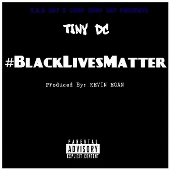 #BlackLivesMatter - Single by Tiny Dc