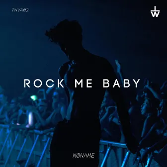 Rock me Baby by NØNAME