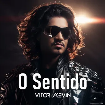 O Sentido by VITOR KEVIN