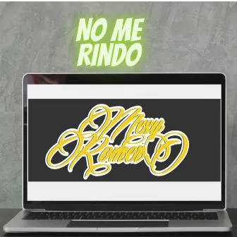 NO ME RINDO by MEXY ROMERO