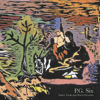 Parlor Tricks and Porch Favorites (2023 Expanded Edition) by P.G. Six