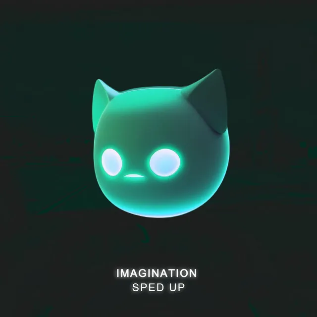 Imagination - Sped Up