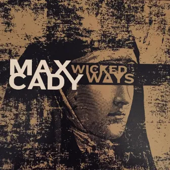 Wicked Ways by Max Cady