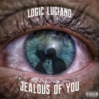 Jealous of You by Logic Luciano