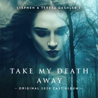 Take My Death Away | a Halloween Musical (Original Cast Soundtrack) by The Gashlers