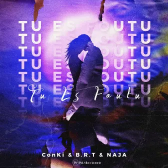 Tu Es Foutu by B.R.T