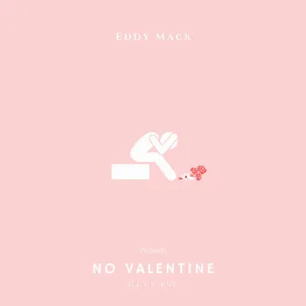 No Valentine by Eddy Mack