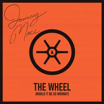 The Wheel (Would It Be So Wrong?) [Radio Edit] by Johnny Macc