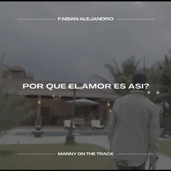 Por Que el Amor Es Asi by Manny On The Track