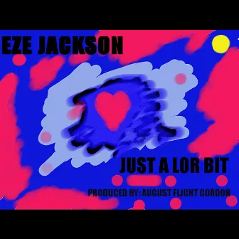 Just a Lor Bit by Eze Jackson