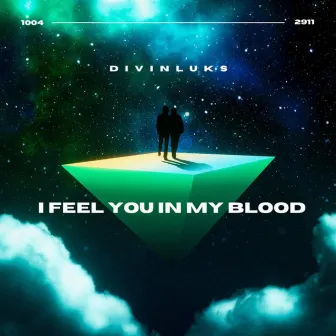 I Feel You in My Blood by Divinluks