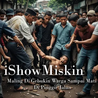 Maling Di Gebukin Warga Sampai Mati Di Pinggir Jalan by iShowMiskin