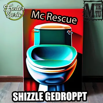 Shizzle Gedroppt by Freder Seric