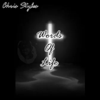 Words of Life by Chris Styles