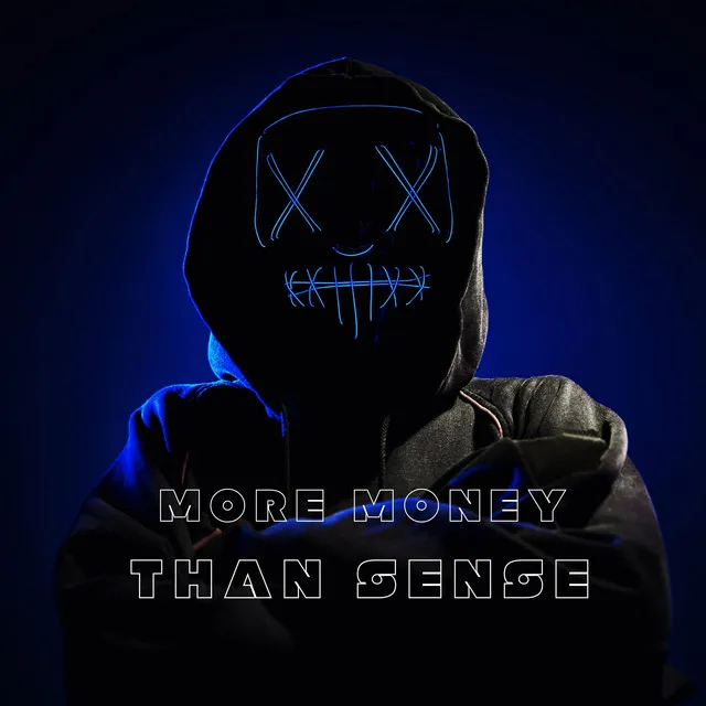 More Money Than Sense