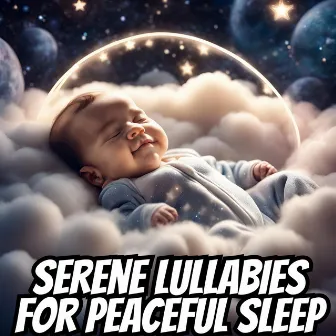 Serene Lullabies for Peaceful Sleep by Music Scientifically Proven for Deep Sleep