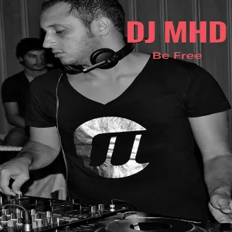 Be Free by DJ MHD