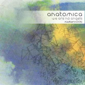 We Are No Angels by Anatomica