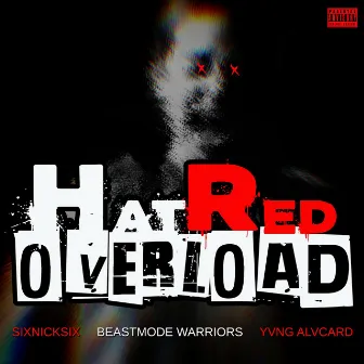 Hatred Overload by Yvng Alvcard