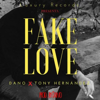 Fake Love (with Dano) by Tony Hernández