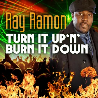 Turn It up 'n' Burn It Down (Special Edition) by Ray Ramon