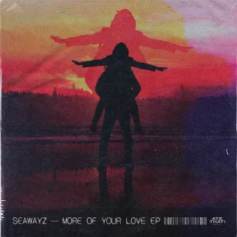 More of Your Love EP by Seawayz