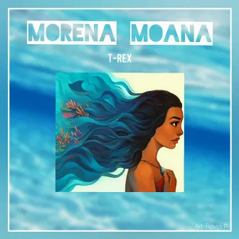 Morena Moana by T-Rex