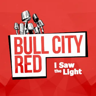 I Saw the Light by Bull City Red