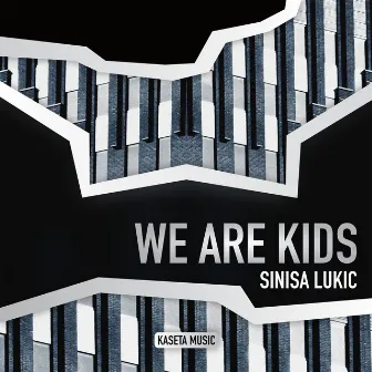 We Are Kids by Sinisa Lukic