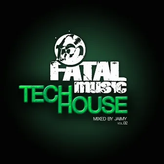 Fatal Music Tech House, Vol. 02 by Jaimy