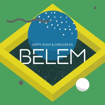 Belem by Dirty Rush & Gregor Es