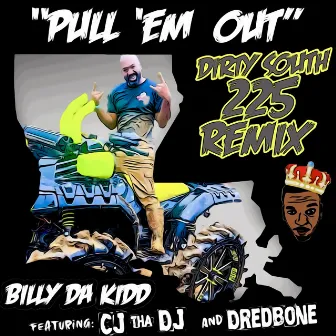 Pull ‘Em out Dirty South 225 Remix by Billy da Kidd