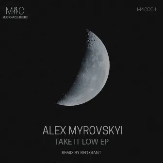 Take It Low EP by Alex Myrovskyi