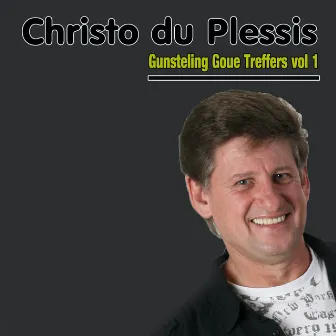 Gunsteling Goue Treffers, Vol. 1 by Christo Du Plessis