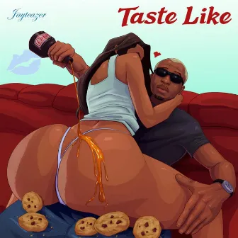 Taste Like by Jay Teazer