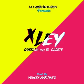 X Ley by QUEZADA