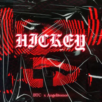 Hickey by BTC