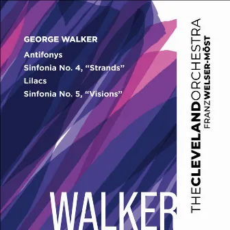 Walker: Antifonys, Lilacs, Sinfonias Nos 4 & 5 by George Walker