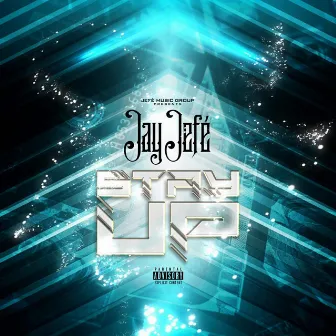 Stay Up by Jay Jefe