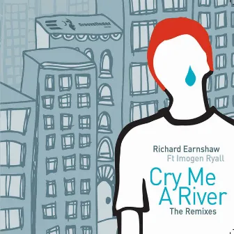 Cry Me A River (Remixes, Pt. 1) by Richard Earnshaw